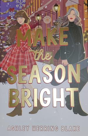 Make the Season Bright by Ashley Herring Blake