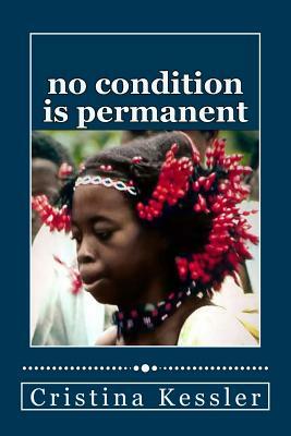 No Condition is Permanent by Cristina Kessler