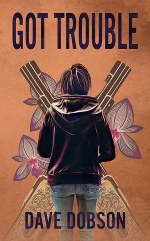 Got Trouble by Dave Dobson