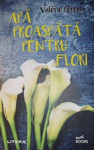 Apă proaspătă pentru flori by Valérie Perrin