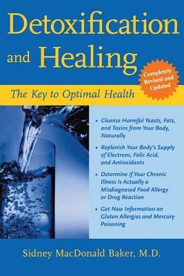 Detoxification and Healing: The Key to Optimal Health by Sidney MacDonald Baker