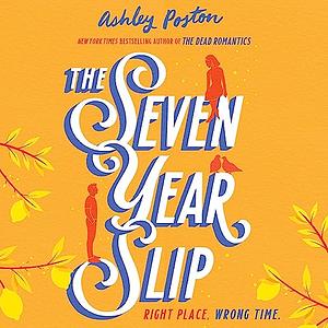 The Seven Year Slip by Ashley Poston