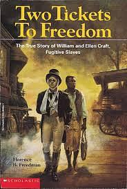 Two Tickets to Freedom: The True Story of Ellen and William Craft, Fugitive Slaves by Florence B. Freedman