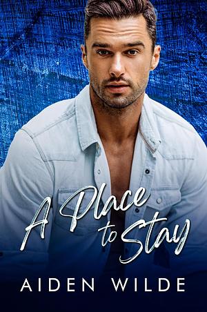 A Place To Stay by Aiden Wilde