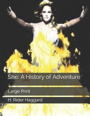 She: A History of Adventure: Large Print by H. Rider Haggard