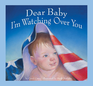 Dear Baby, I'm Watching Over You by Mark Braught, Carol Casey