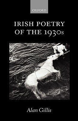 Irish Poetry of the 1930s by Alan Gillis