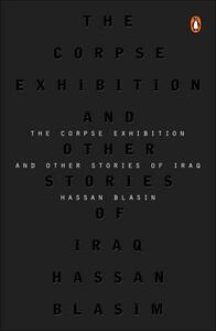 The Corpse Exhibition and Other Stories of Iraq by Hassan Blasim