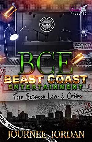 BCE: Beast Coast Entertainment: Torn Between Love & Crime by Journee Jordan