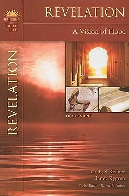 Revelation: A Vision of Hope by Karen H. Jobes, Janet Nygren, Craig S. Keener, Craig S. Keener