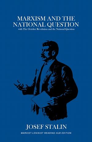 Marxism and the National Question with The October Revolution and the National Question  by Joseph Stalin