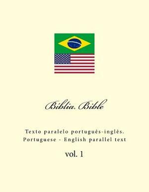 Biblia. Bible: Texto Paralelo Portuguès-Inglès. Portuguese - English Parallel Text by Ivan Kushnir