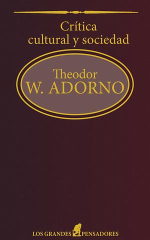 Crítica cultural y sociedad by Theodor W. Adorno