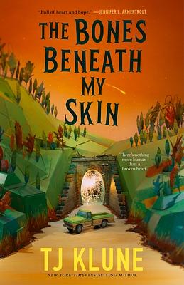 The Bones Beneath My Skin by TJ Klune