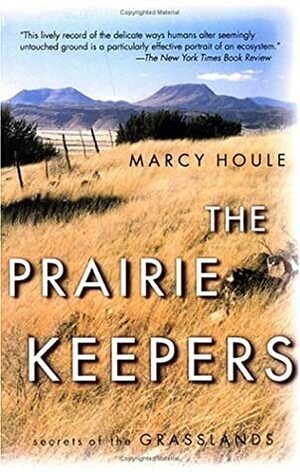 The Prairie Keepers: Secrets of the Grasslands by Marcy Cottrell Houle