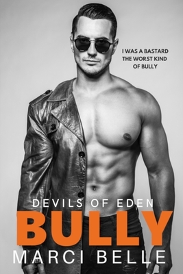 Bully: A Romantic Suspense Adult Bully Romance by Marci Belle
