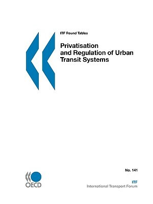 Itf Round Tables Privatisation and Regulation of Urban Transit Systems by Publishing Oecd Publishing, OECD Publishing