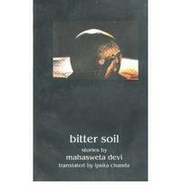 Bitter Soil by Nirmal Kanti Bhattacharjee, Mahasweta Devi