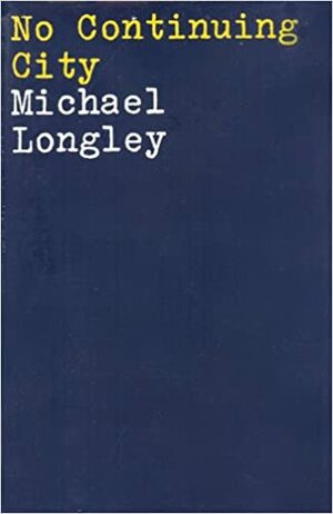 No Continuing City by Michael Longley