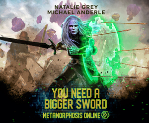 You Need a Bigger Sword: A Gamelit Fantasy RPG Novel by Natalie Grey