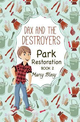 Dax and the Destroyers: Park Restoration, Book 2 by Marcy Blesy