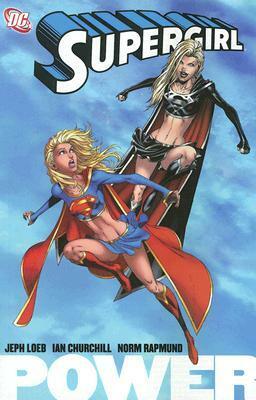 Supergirl: Power by Jeph Loeb, Norm Rapmund, Ian Churchill