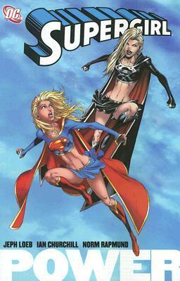 Supergirl: Power by Norm Rapmund, Ian Churchill, Jeph Loeb