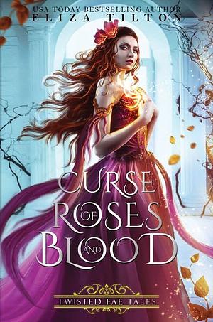 Curse of Roses and Blood by Eliza Tilton