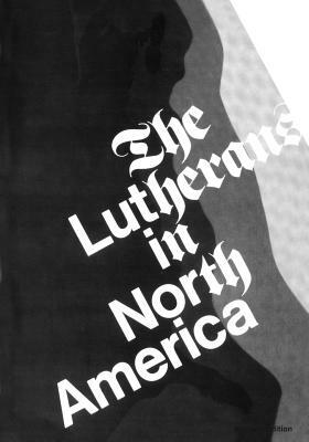 The Lutherans in North America by Clifford E. Nelson