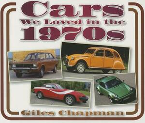 Cars We Loved in the 1970s by Giles Chapman