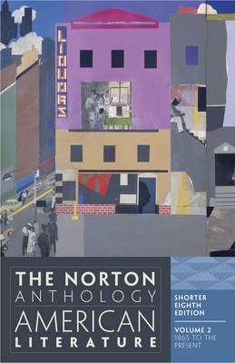 The Norton Anthology of American Literature: Shorter Eighth Edition, Vol. 2: 1865 to the Present by Nina Baym