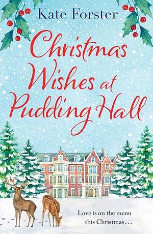 Christmas Wishes at Pudding Hall by Kate Forster