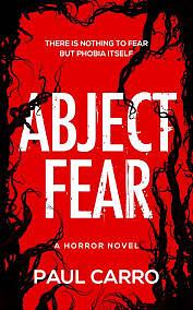 Abject Fear by Paul Carro