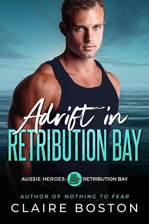 Adrift in Retribution Bay by Claire Boston