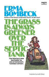 The Grass Is Always Greener over the Septic Tank by Erma Bombeck