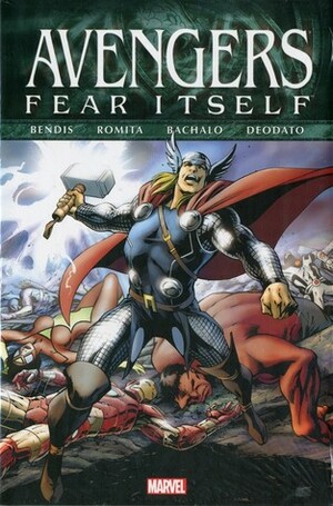 Avengers: Fear Itself by Brian Michael Bendis, Nick Spencer, Scot Eaton, Chris Bachalo, Mike Deodato Jr., John Romita Jr.