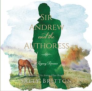 Sir Andrew and the Authoress by Sally Britton