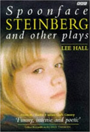 Spoonface Steinberg: And Other Plays: From Radio 4's God's Country by Lee Hall