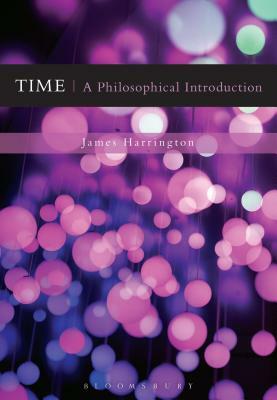 Time: A Philosophical Introduction by James Harrington