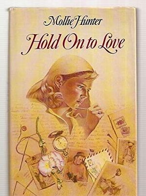 Hold on to Love by Mollie Hunter