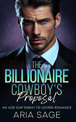 The Billionaire Cowboys Proposal by Aria Sage