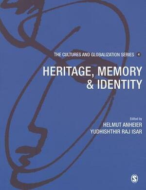Heritage, Memory & Identity by Yudhishthir Raj Isar, Helmut K. Anheier