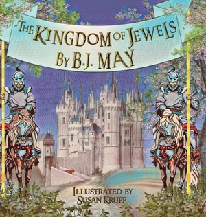 The Kingdom of Jewels by B. J. May