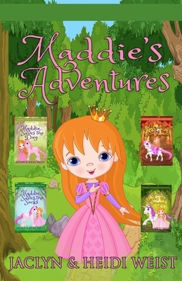 Maddie's Adventures: Maddie Saves the Day, Maddie Saves the Socks, Maddie Saves the Ghost Mermaid, Maddie Saves the Dragon by Jaclyn Weist, Heidi Weist