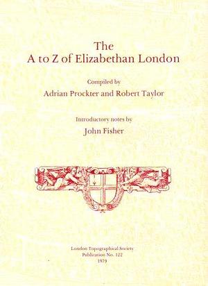 The A to Z of Elizabethan London, Issue 122 by Robert Taylor, Adrian Prockter