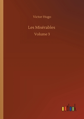 Les Misérables: Volume 3 by Victor Hugo