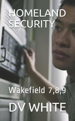 Homeland Security: Wakefield 7,8,9 by Dave White