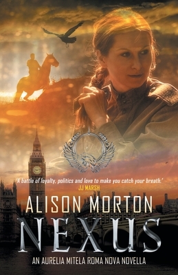 Nexus: An Aurelia Mitela Roma Nova novella by Alison Morton