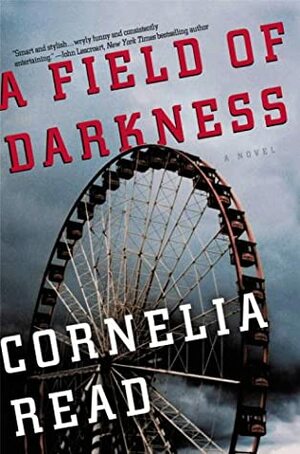 A Field of Darkness by Cornelia Read