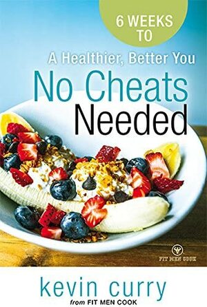 No Cheats Needed: 6 Weeks to a Healthier, Better You by Kevin Curry